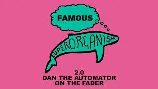 Superorganism - Famous (2.0 Dan the Automator on the Fader) (Official Audio)