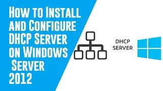 How to Install and Configure DHCP Server on Windows Server 2012