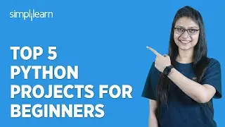 🔥 Top 5 Python Projects For Beginners | Python Projects With Source Code | Simplilearn