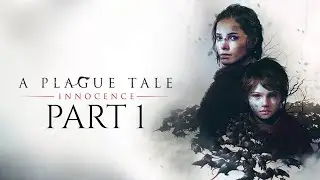 A Plague Tale: Innocence - Gameplay Walkthrough - Part 1 - 