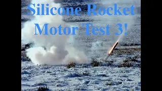 Silicone Rocket Motor Test 3!