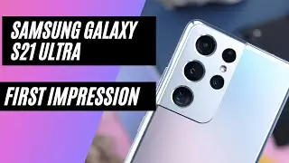 Samsung Galaxy S21 Ultra First Impression || The Galaxy S21 Ultra 5G Unboxing and Hands On Video