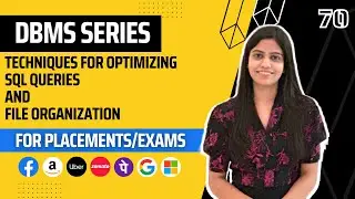 L70 : Techniques for optimizing SQL queries and File organization | Complete DBMS Course  | Jobs