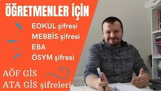 Öğretmenler Eokul şifresi, Mebbis Şifresi, ÖSYM, EBA, AÖF GİS, ATA GİS Şifresi Nasıl Alır?