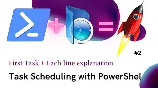 First Task Scheduled Via PowerShell, each line explaned | Mastering Task Scheduling in PowerShell #2