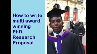 How I wrote my double award-winning PhD research proposal: Full length tutorial