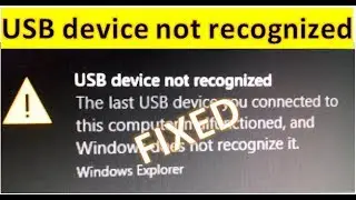 USB device not Recognized keeps popping up,Last USB device you connected this computer malfunctioned