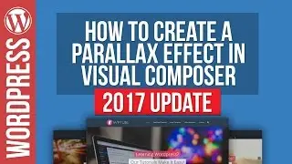 Visual Composer: How To Create Parallax Row Backgrounds 2017