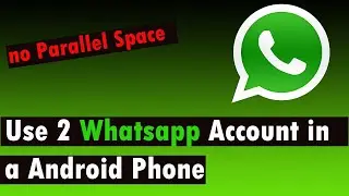 Two Whatsapp Accounts in One Phone | Two Whatsapp Kaise Chalaye