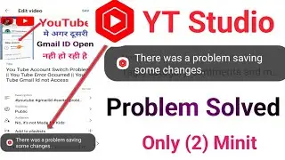 There Was A Problem Saving Some Change |  YT Studio Discretion Problem Solve