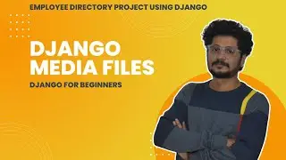 17 Django Media Files | Django For Beginners | Learn By Building Practical Projects