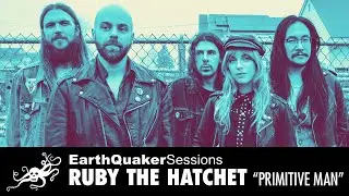 Ruby The Hatchet EarthQuaker Sessions - "Primitive Man" Live At EarthQuaker EP | EarthQuaker Devices