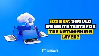 iOS DEV: Should we write tests for the networking layer? | ED Clips