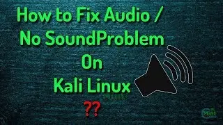 Fix Sound Problem In Kali Linux | 2018.1