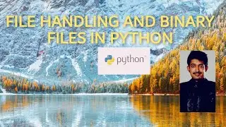 File Handling and Binary files in python