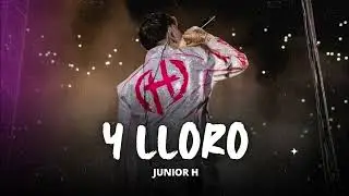 Y Lloro - Junior H [Corridos 2023]