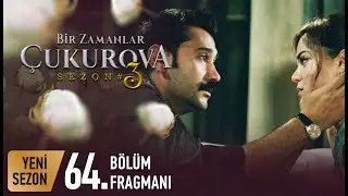 Bir Zamanlar Çukurova 64. Bölüm Fragmanı