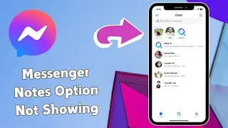 How to Fix Mesenger Notes Option Not Showing On iPhone (2024)