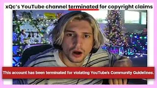 xQc's Youtube Channel Got Terminated