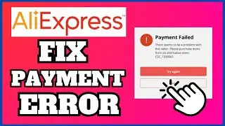How To Fix AliExpress Payment Error 2024 | Quick & Easy Solutions!