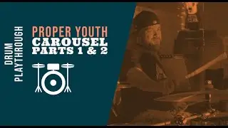 Proper Youth - Carousel Parts 1 & 2 (Drum Playthrough)