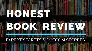 Expert Secrets & Dotcom Secrets: Honest Book Review