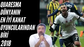 Serdar Ali Çelikler - Quaresma Dünyanın En İyi Kanat Oyuncularından Biri. #Beşiktaş