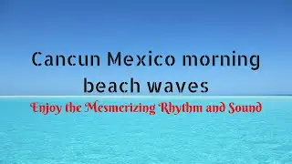 Mesmerizing Cancun Mexico morning beach waves #cancun #beach #beachs #wyndhamgrand #wavesounds