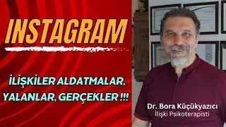 TOKSİK İLİŞKİ ALDATMA PSİKOLOJİ ŞİFRELERİ & INSTAGRAM İLİŞKİLERİ - Dr. Bora Küçükyazıcı