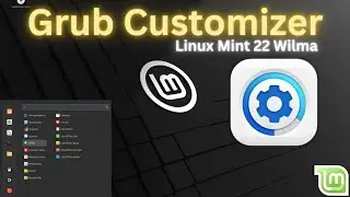 How to Install Grub-Customizer on Linux Mint 22 Wilma | Customize Grub Bootloader with this Tool