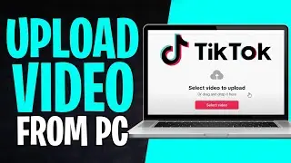 How to Upload a Video to TikTok from Computer (PC to TikTok) - 2025 Guide ✅