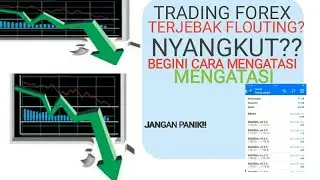 TIPS KETIKA FLOATING ATAU NYANGKUT SAAT TRADING FOREX DAN SCALPING