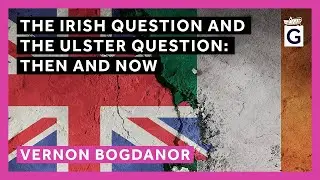 The Irish Question and the Ulster Question: Then and Now