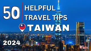 50 Important Taiwan Travel Tips | When Travelling to Taiwan | 2024 Taiwan Travel Guide
