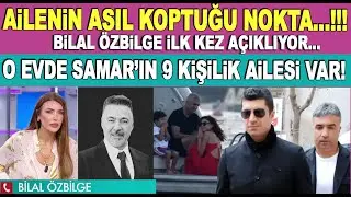 Bilal Özbilge'den Özcan Deniz ve ailesi hakkında ilk kez duyacağınız açıklamalar