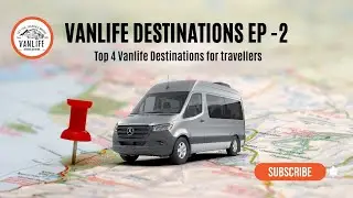 Vanlife Destinations Ep 2: The Ultimate Wanderlust
