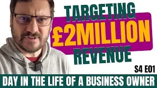 Taking the business to £2million revenue | S4 E01