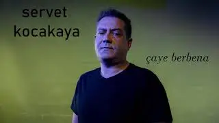 Servet Kocakaya - Çaye Berbena (Official)