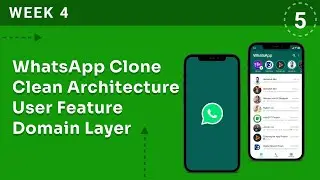 WEEK 4 | WhatsApp Clone Clean Architecture User Domain Layer | Flutter & Firebase Developer Bootcamp