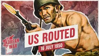 The Korean War Week 004 - Americans Repeatedly Routed - July 16, 1950