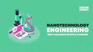Nanotechnology Engineering 2021 | Best Colleges | Job Trends | Salary Trends | Recruiters