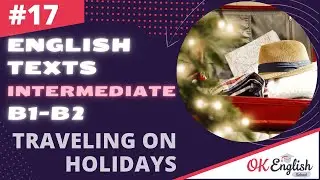 Text 17 Traveling on holidays (Topic 'Traveling') 🇺🇸 Английский язык INTERMEDIATE (B1-B2)
