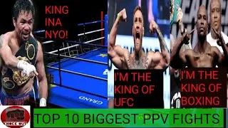 TOP 10 BIGGEST PPV FIGHTS OF ALL TIME