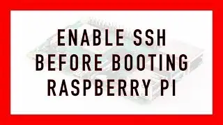 Enable SSH Before Booting Your Raspberry Pi