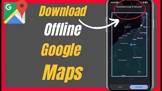 How To Download Offline Maps In Google Maps - Complete Guide