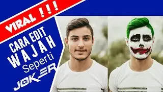 Cara Edit Wajah Seperti Joker