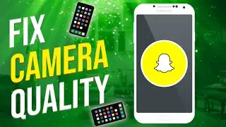 How to Fix Snapchat Camera Quality on Android (EASY!)