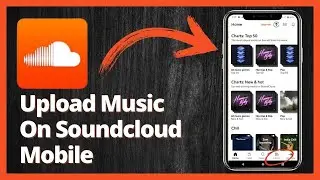 How To Upload Music On Soundcloud Mobile | Latest Update 2023