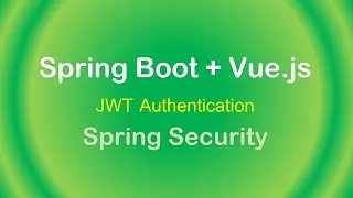 Spring Boot + Vuejs: Authentication with JWT & Spring Security Example