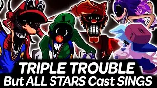 FNF Triple Trouble but All Stars Cast sings it | Friday Night Funkin'